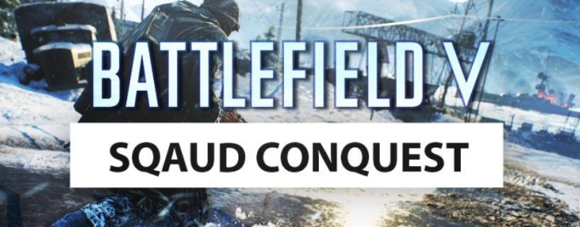 Battlefield V: Squad Conquest ist kein wirklich neuer Spielmodus, wir klären auf