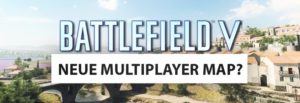Battlefield V: Neue und unbekannte Multiplayer Map „Provence“ wurde geleakt