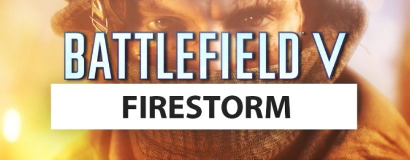 Battlefield V: Brandneuer Cinematic Trailer zum Battle Royale Spielmodus Firestorm veröffentlicht & Releasedatum