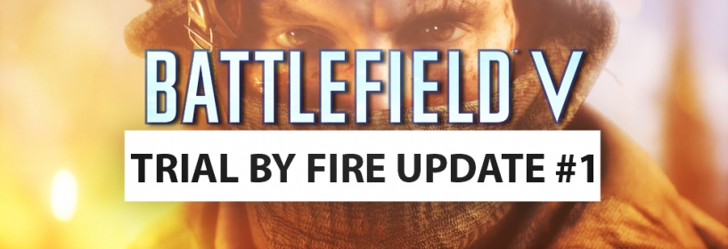 Battlefield V: Trial By Fire Update #1 erscheint Morgen, Patchnotes und Termine zum Update gibt es schon Heute