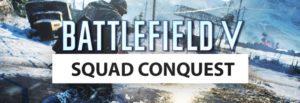 Battlefield V: Squad Conquest kommt im aktuellen Tides of War Kapitel 3 zurück!