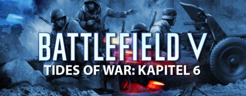 Battlefield V: Informationen zum Tides of War Kapitel 6 in der kommenden Woche