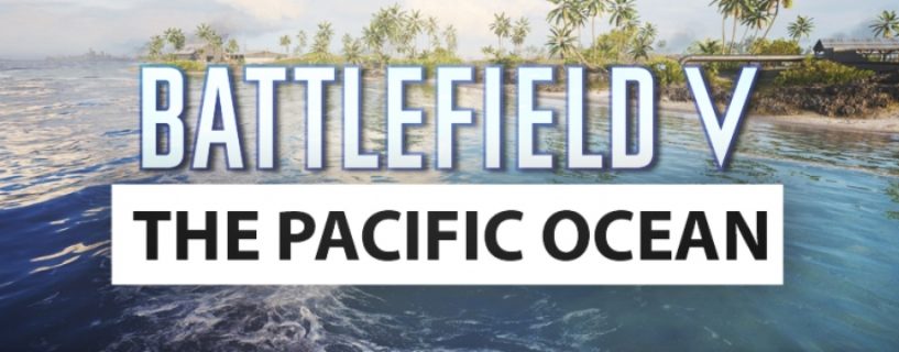 „The Pacific Ocean“ – Eine neue Map für Battlefield V?